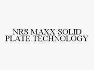 NRS MAXX SOLID PLATE TECHNOLOGY