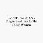 SVELTE WOMAN-ELEGANT FASHIONS FOR THE TALLER WOMAN