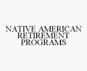 NATIVE AMERICAN RETIREMENT PROGRAMS