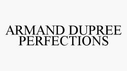 ARMAND DUPREE PERFECTIONS