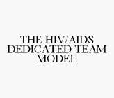 THE HIV/AIDS DEDICATED TEAM MODEL