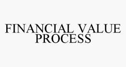 FINANCIAL VALUE PROCESS