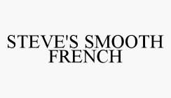 STEVE'S SMOOTH FRENCH