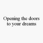 OPENING THE DOORS TO YOUR DREAMS