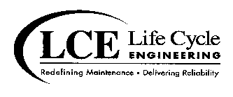 LCE LIFE CYCLE ENGINEERING REDEFINING MAINTENANCE · DELIVERING RELIABILITY