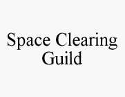 SPACE CLEARING GUILD