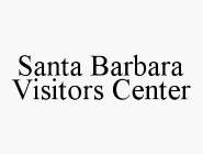 SANTA BARBARA VISITORS CENTER