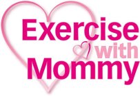 EXERCISE WITH MOMMY