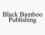 BLACK BAMBOO PUBLISHING
