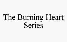 THE BURNING HEART SERIES