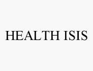 HEALTH ISIS