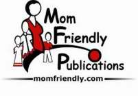 MOM FRIENDLY PUBLICATIONS MOMFRIENDLY.COM