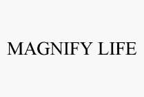 MAGNIFY LIFE