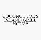 COCONUT JOE'S ISLAND GRILL HOUSE
