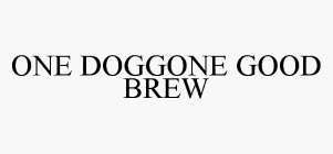ONE DOGGONE GOOD BREW