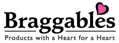 BRAGGABLES PRODUCTS WITH A HEART FOR A HEART