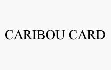 CARIBOU CARD