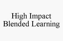 HIGH IMPACT BLENDED LEARNING