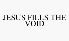 JESUS FILLS THE VOID