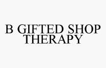 B GIFTED SHOP THERAPY