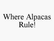 WHERE ALPACAS RULE!