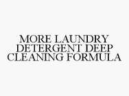 MORE LAUNDRY DETERGENT DEEP CLEANING FORMULA