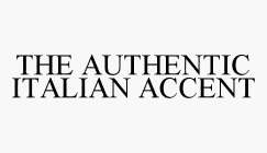 THE AUTHENTIC ITALIAN ACCENT