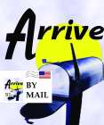ARRIVE BY MAIL