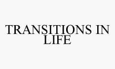 TRANSITIONS IN LIFE