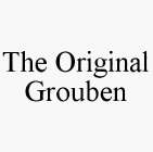 THE ORIGINAL GROUBEN
