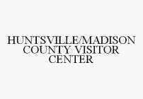 HUNTSVILLE/MADISON COUNTY VISITOR CENTER