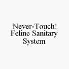 NEVER-TOUCH! FELINE SANITARY SYSTEM