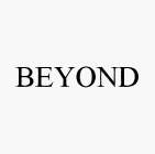 BEYOND