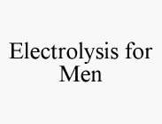 ELECTROLYSIS FOR MEN