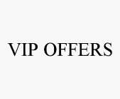 VIP OFFERS