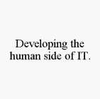 DEVELOPING THE HUMAN SIDE OF IT.