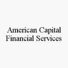 AMERICAN CAPITAL FINANCIAL SERVICES