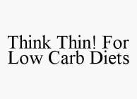 THINK THIN! FOR LOW CARB DIETS