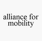 ALLIANCE FOR MOBILITY