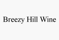 BREEZY HILL WINE