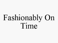 FASHIONABLY ON TIME