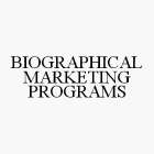 BIOGRAPHICAL MARKETING PROGRAMS