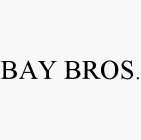 BAY BROS.