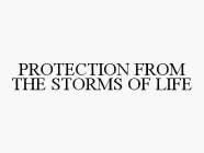 PROTECTION FROM THE STORMS OF LIFE