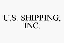 U.S. SHIPPING, INC.