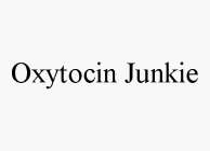 OXYTOCIN JUNKIE