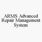 ARMS ADVANCED REPAIR MANAGEMENT SYSTEM