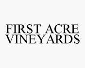 FIRST ACRE VINEYARDS