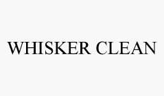 WHISKER CLEAN