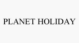 PLANET HOLIDAY